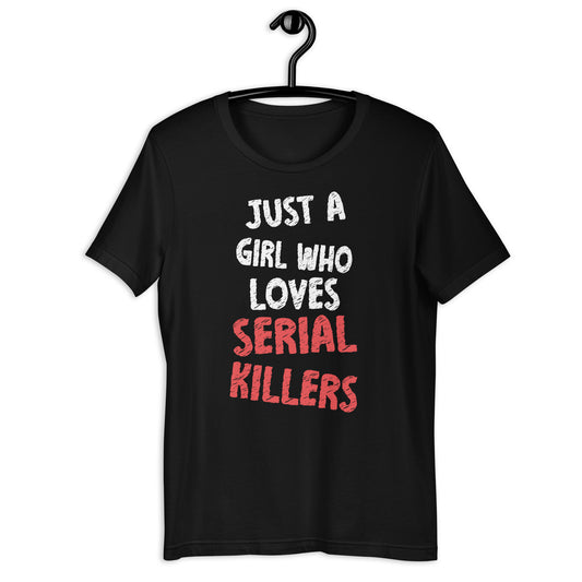 Just A Girl Who Loves Serial Killers Horror Movie Lover  Unisex t-shirt